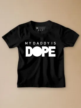 My Daddy is Dope Kids T-Shirt